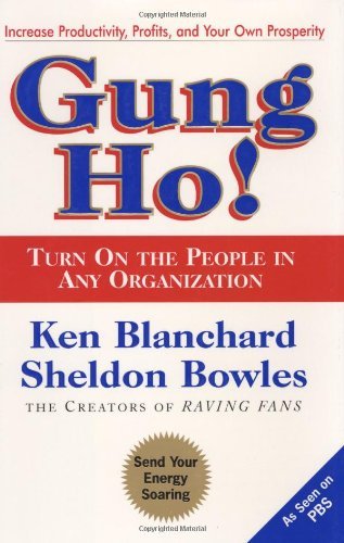 Gung Ho: Written by Kenneth H. Blanchard, 2007 Edition, (1st Edition) Publisher: Pearson FT Press [Hardcover]