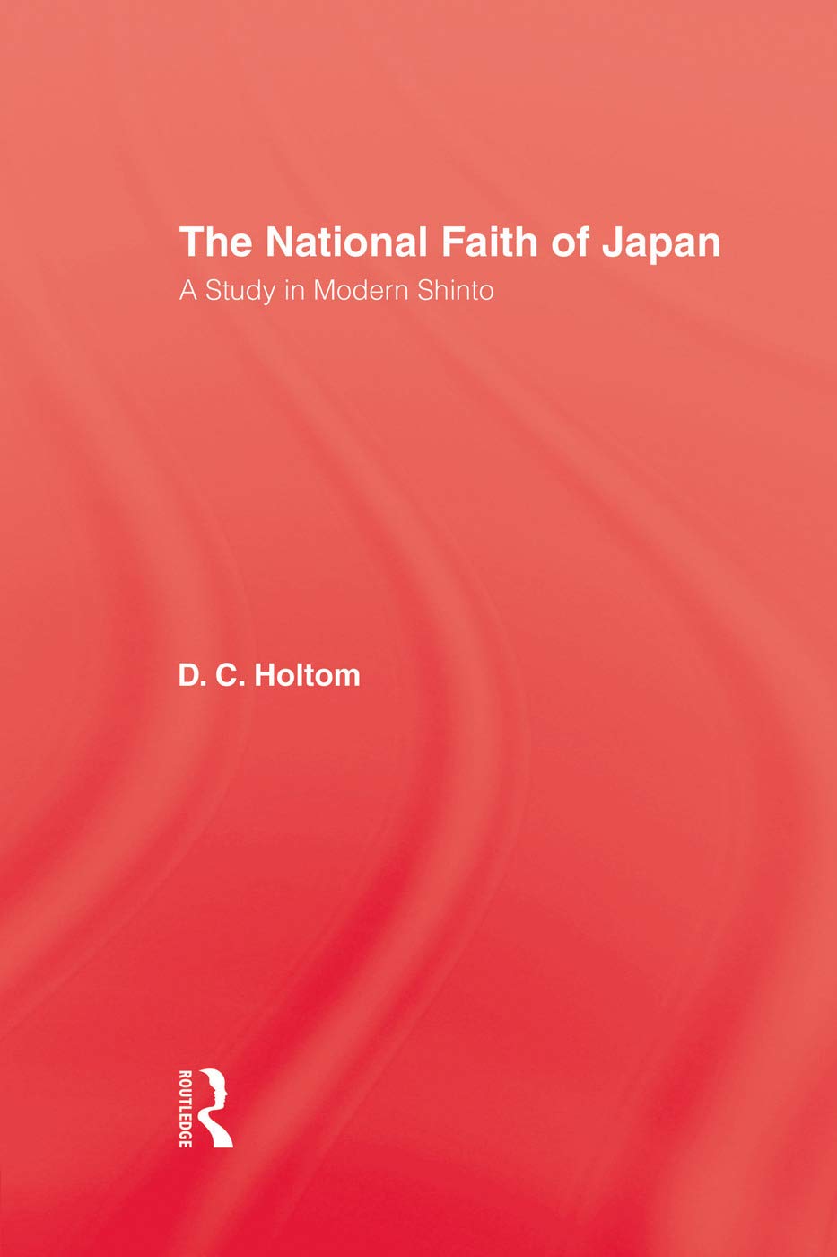 National Faith Of Japan: A Study in Modern Shinto