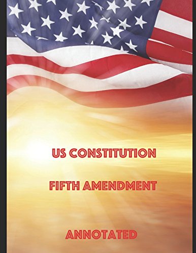 US Constitution Fifth Amendment Annotated