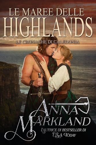 Le maree delle Highlands: Un romance bollente di ambientazione scozzese sui viaggi nel tempo (Le cronache di Caledonia Vol. 2)