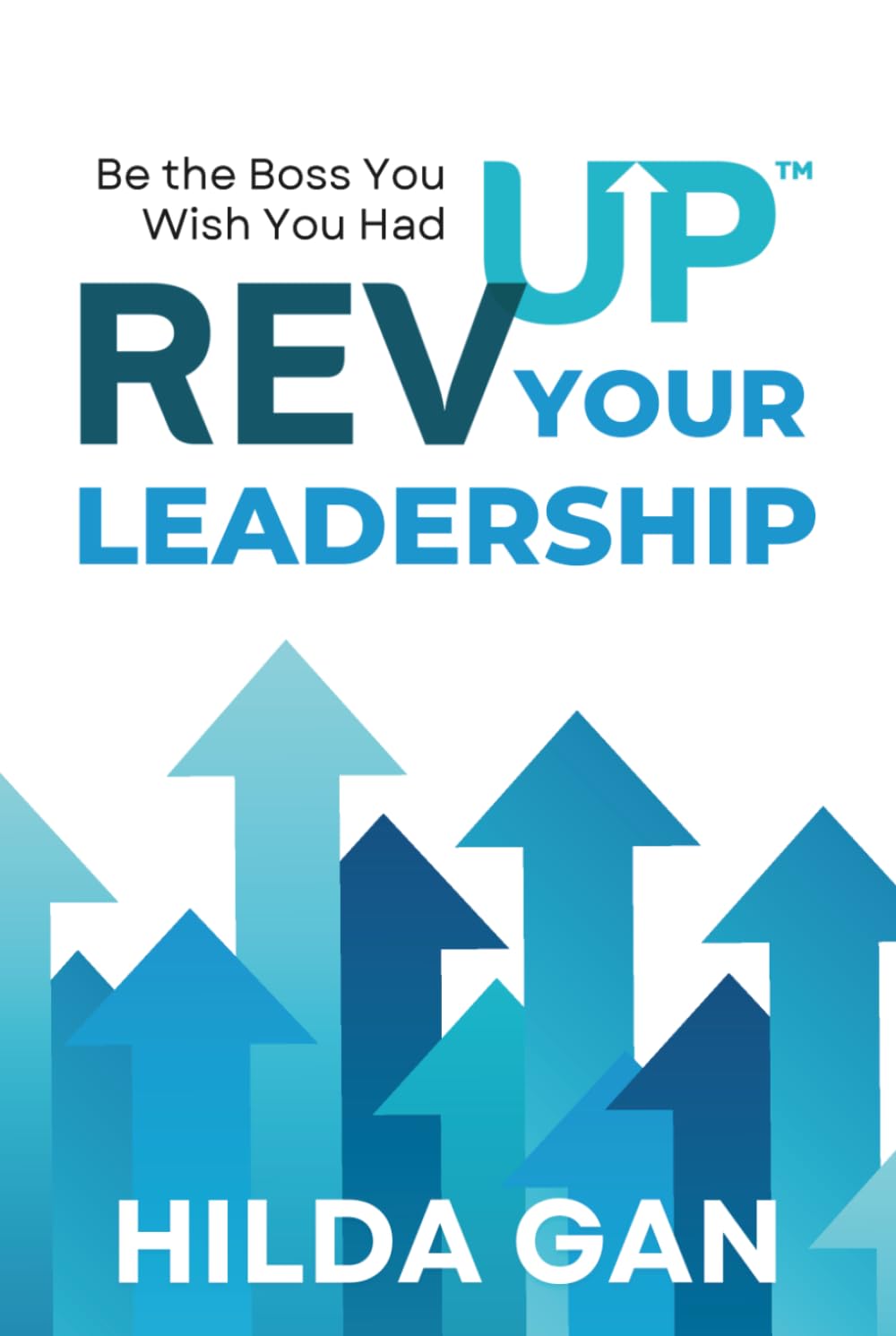 REVUP Your Leadership™: Be the Boss You Wish You Had