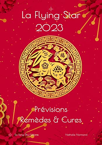LA FLYING STAR 2023: Activations et Remèdes des étoiles positives et nocives (La Maison et le Bureau Feng-Shui t. 3)