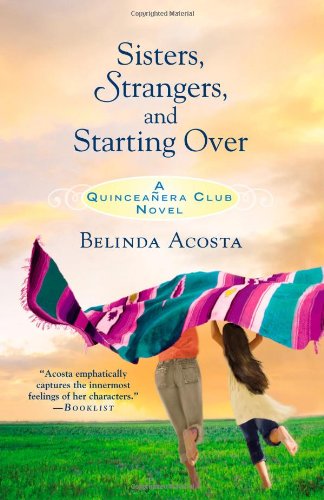Sisters, Strangers, and Starting Over (A Quinceañera Club Novel)