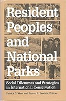 Resident Peoples and National Parks: Social Dilemmas and Strategies in International Conservation 0816511284 Book Cover