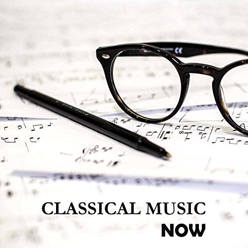 Classical Music Now Ambient Relaxation, Classical Music