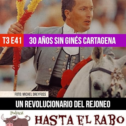 T3 E41 ✓ 30 A&Ntilde;OS SIN GIN&Eacute;S CARTAGENA: con ANDY CARTAGENA y PACO CARTAGENA ✓ MORANTE, EN EL NEW YORK TIMES ✓ GANADERIAS DE LA FERIA DEL AFICIONADO ✓&iexcl;Y EL GRAN BORIS! #PODCAST HASTA EL RABO TODO ES TORO