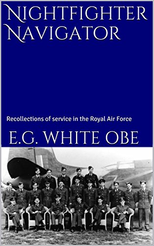 Nightfighter Navigator: Recollections of service in the Royal Air Force (English Edition)