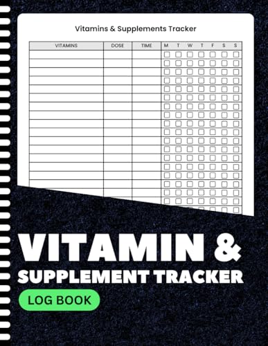 Vitamin and Supplement Tracker Log Book: Daily Health Planner & Wellness Journal for Medication, Vitamins & Herb Tracking | Monitor Dosage, Frequency ... & Well-being | 8.5"x11" | 100+ Pages