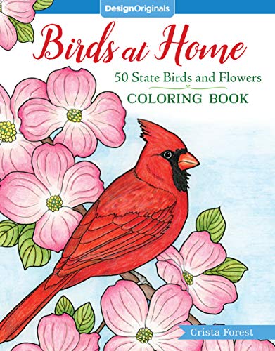 Birds at Home Coloring Book: 50 State Birds and Flowers (Design Originals) From Alabama's Camellia to Wyoming's Meadowlark with 24 Removable Cards, Common & Scientific Names, and 12 Inspiring Examples
