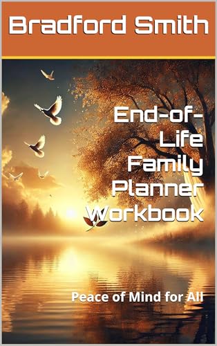 End-of-Life Family Planner Workbook: Peace of Mind for All