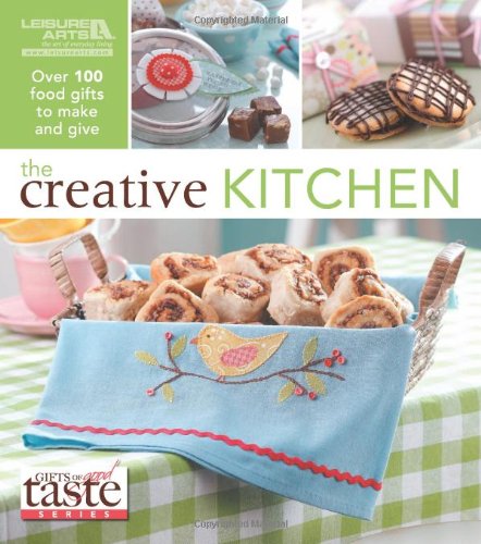 The Creative Kitchen: Over 100 Food Gifts to Make and Give (Gifts of Good Taste)