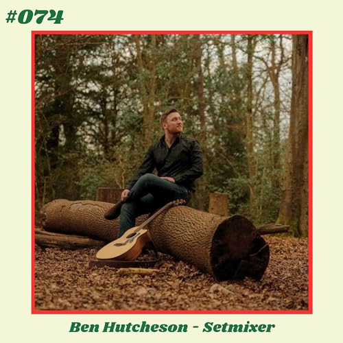 Page de couverture de #074: How Live Recordings Could Be Your Best New Marketing Tool | Ben Hutcheson (Setmixer)