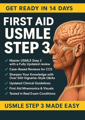 FIRST AID USMLE STEP 3: Complete MUST KNOW, High-Yield USMLE Step 3 Topics with Clear & Concise Explanations | Pass on First Attempt