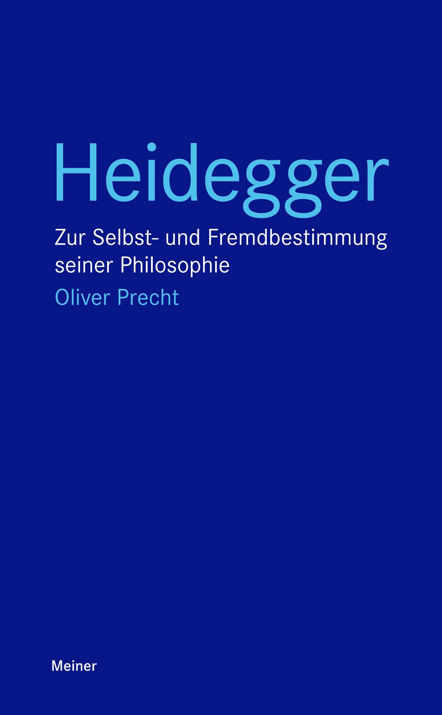 Meiner, F Heidegger: Zur Selbst- Und Fremdbestimmung Seiner Philosophie (Blaue Reihe)