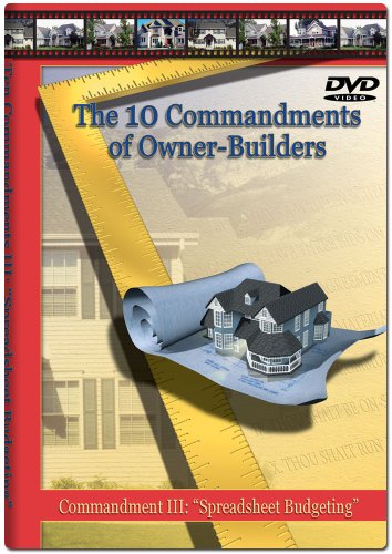 The Ten Commandments of Owner-Builders: Commandment III: "How to Create Your Spreadsheet Budget"