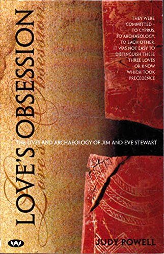 Buy Love's Obsession: The Lives and Archaeology of Jim and Eve Stewart — BookShops.in