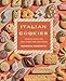 Italian Cookies: Authentic Recipes and Sweet Stories from Every Region