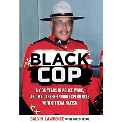 Black Cop: My 36 Years in Police Work, and My Career-Ending Experiences With Official Racism