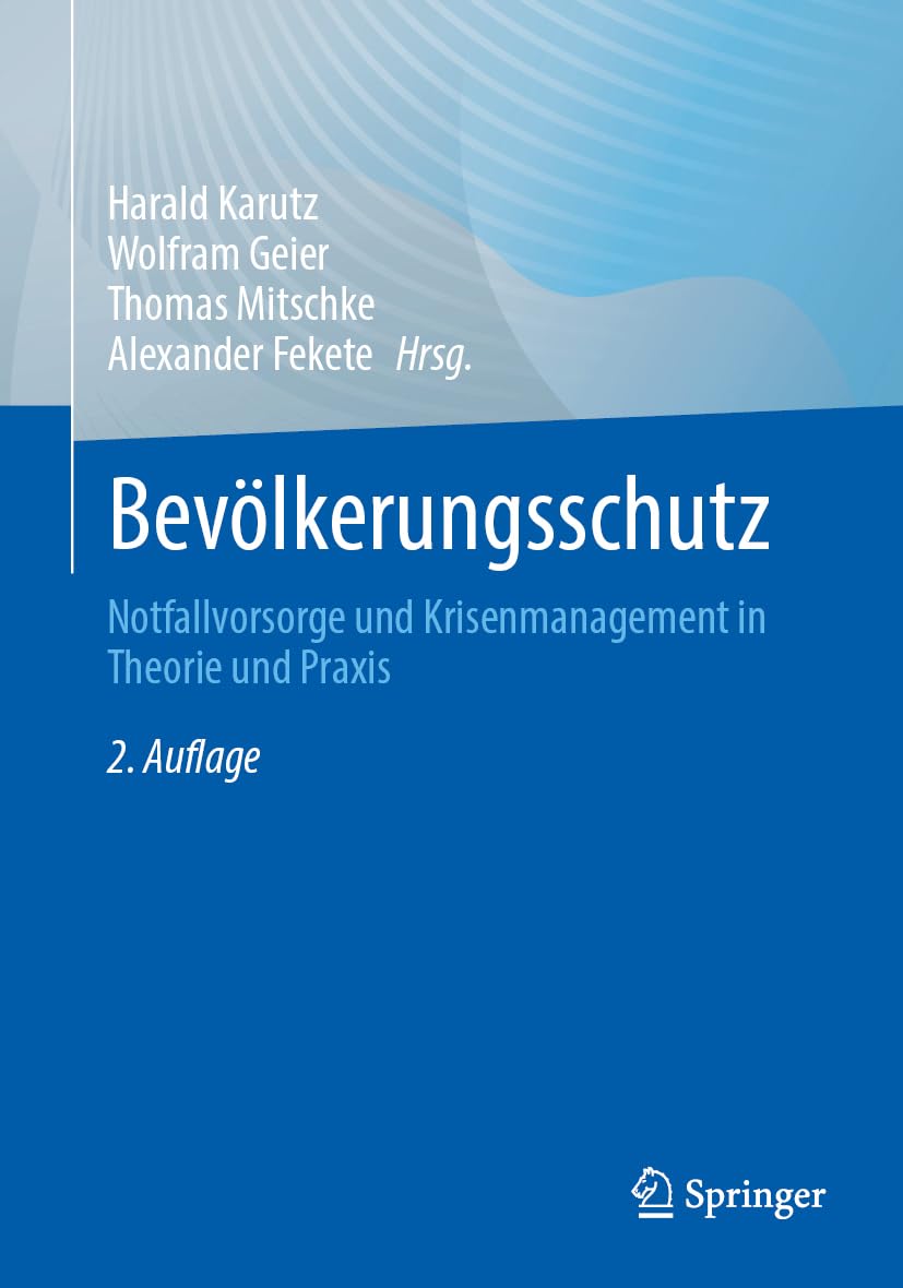 Bevölkerungsschutz: Notfallvorsorge und Krisenmanagement in Theorie und Praxis