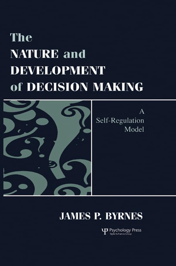 The Nature and Development of Decision-making: A Self-regulation Model