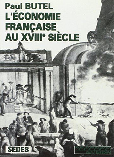 ARMAND COLIN - L'Economie française au XVIIIe siècle. Regards sur l'histoire numéro 87