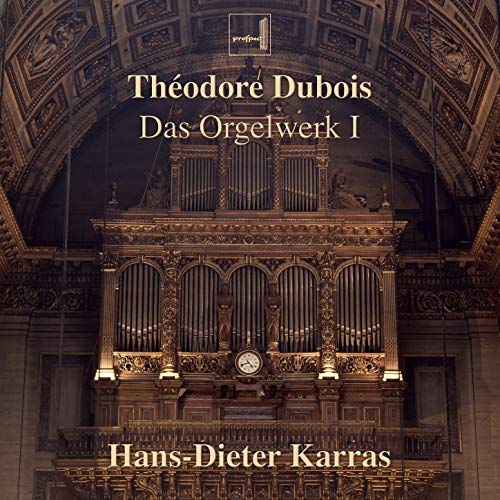 Théodore Dubois: Das Orgelwerk I