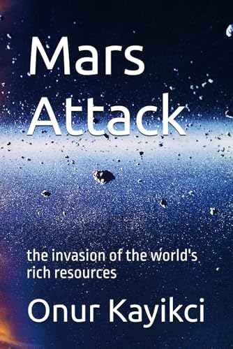 Mars Attack: the invasion of the world's rich resource