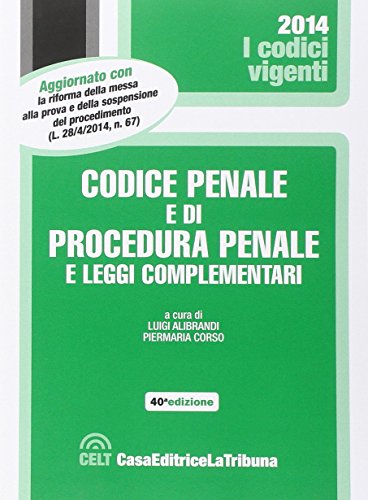 Codice penale e di procedura penale e leggi complementari Codice penale e di procedura penale e leggi complementari