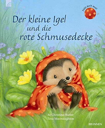 Der kleine Igel und die rote Schmusedecke Der kleine Igel und die rote Schmusedecke