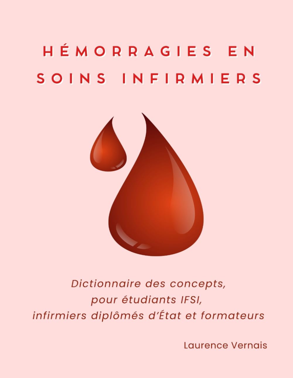 Hémorragies en soins infirmiers: Dictionnaire des concepts, pour étudiants IFSI, infirmiers diplômés d’État et formateurs