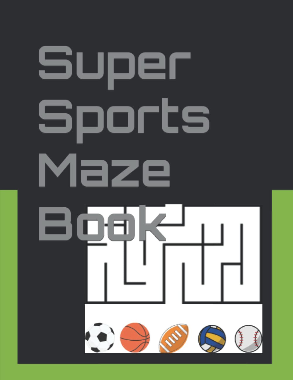 Super Sports Maze Book: 30 sports-filled mazes for ages 4-8.
