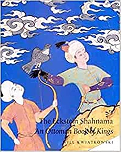 The Eckstein Shahnama: An Ottoman Book of Kings