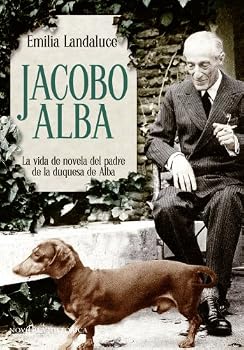 Paperback Jacobo Alba: La vida de novela del padre de la duquesa de Alba [Spanish] Book