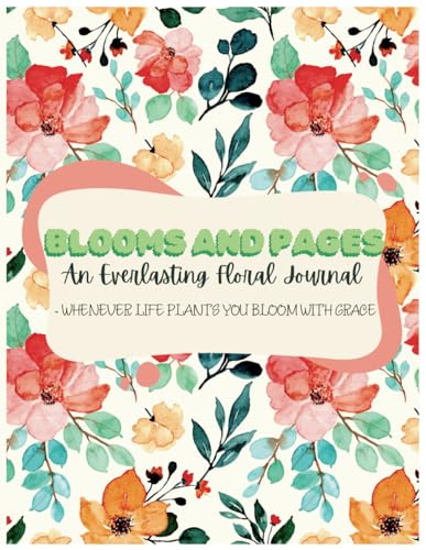 Blooms and Pages: An Everlasting Floral Journal -whenever life plants you bloom with grace image 2