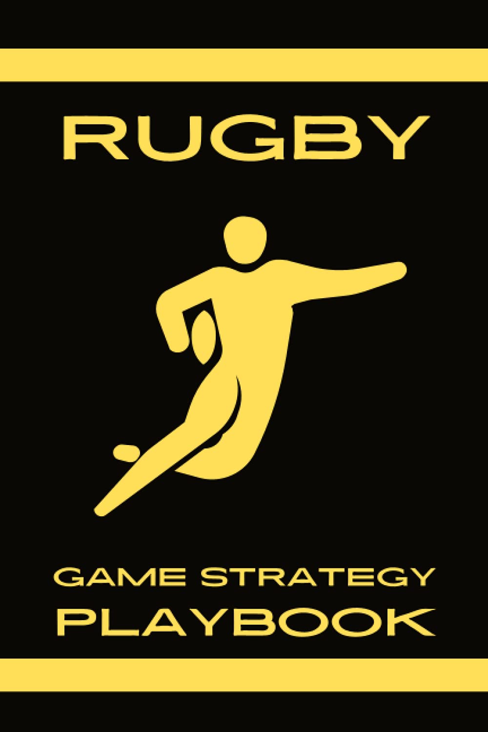 Rugby Game Strategy Playbook: Blank Gamebook With Rugby Field Diagrams & Ruled Pages for Rugby Players, Coaches & Assistant Coach