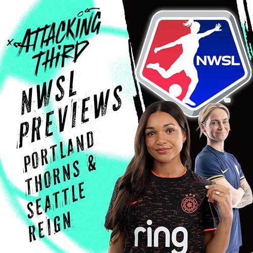 NWSL Season PREVIEW: Portland Thorns & Seattle Reign | Attacking Third
