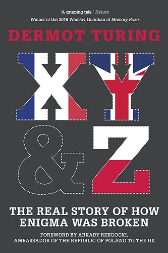 X,Y&amp;Z: The Real Story of How Enigma Was Broken