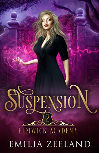 Suspension: A Young Adult Urban Fantasy Academy Novel (Elmwick Academy Book 2)