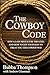 The Cowboy Code: How A Lady Should Be Treated, And How To Get Your Man To Treat You The Cowboy Way
