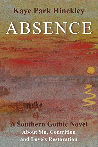 Absence: A Southern Gothic Novel by [Kaye Park Hinckley]