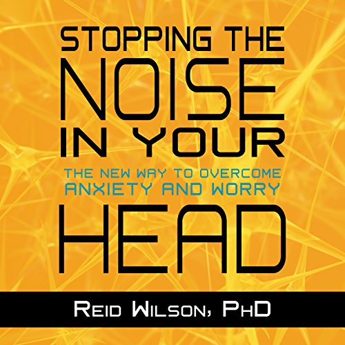 Stopping the Noise in Your Head The New Way to