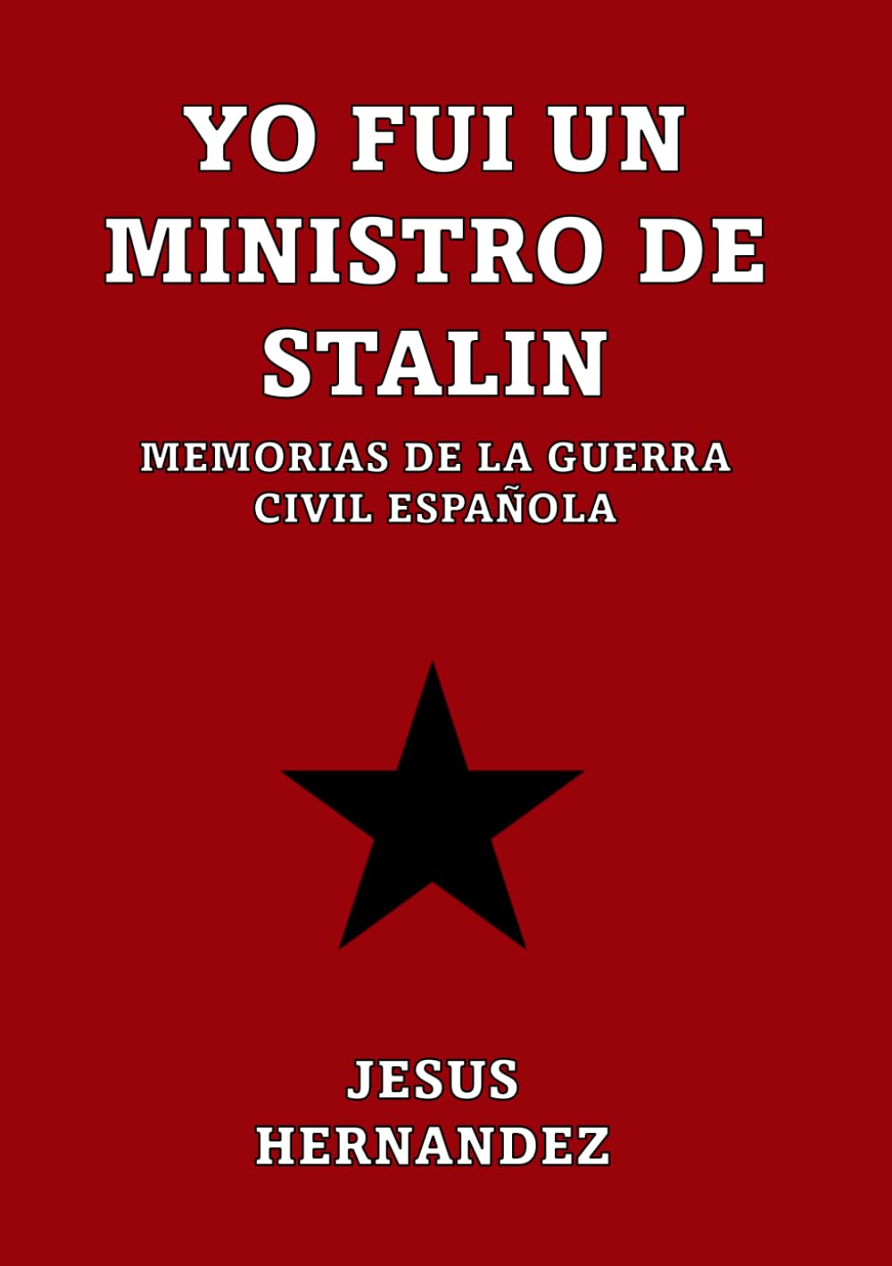 Yo Fui un Ministro de Stalin: Memorias de la Guerra Civil Española