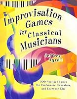 Improvisation Games for Classical Musicians 1579996825 Book Cover