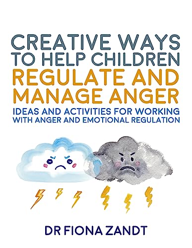 Creative Ways to Help Children Regulate and Manage Anger: Ideas and Activities for Working with Anger and Emotional Regulation (Creative Child Therapy) image 2