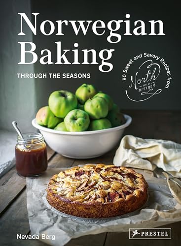 Norwegian Baking through the Seasons: 90 Sweet and Savoury Recipe...