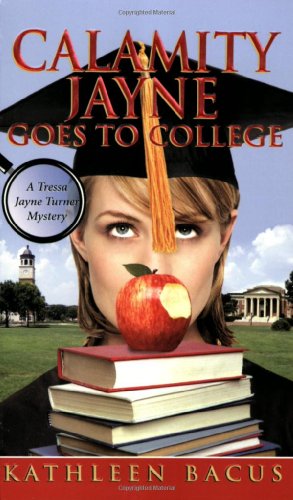 Calamity Jayne Goes to College (Tressa Jayne Tu... 0505527014 Book Cover