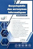  Encyclopédie des Acronymes Informatiques Volume 1 / 2: Ouvrage sur plus de 1000 pages en 2 volumes