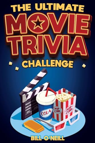 The Ultimate Movie Trivia Challenge: Over 600 Quiz Questions and Fun Facts for Movie Lovers About...