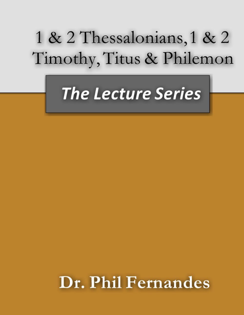 1 & 2 Thessalonians, 1 & 2 Timothy, Titus, & Philemon (The Lecture Series)