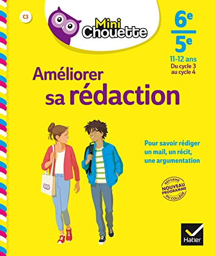 Mini Chouette Améliorer sa rédaction 6e/ 5e: cahier de soutien en français (cycle 3 vers cycle 4) Mini Chouette Améliorer sa rédaction 6e/ 5e: cahier de soutien en français (cycle 3 vers cycle 4)